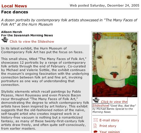 “The Many Faces of Folk Art” — Hurn Museum of Contemporary Folk Art, Savannah, 2006: photograph 3 (Savannah Morning News, “Face dances,” by Allison Hersh, posted December 24, 2005)