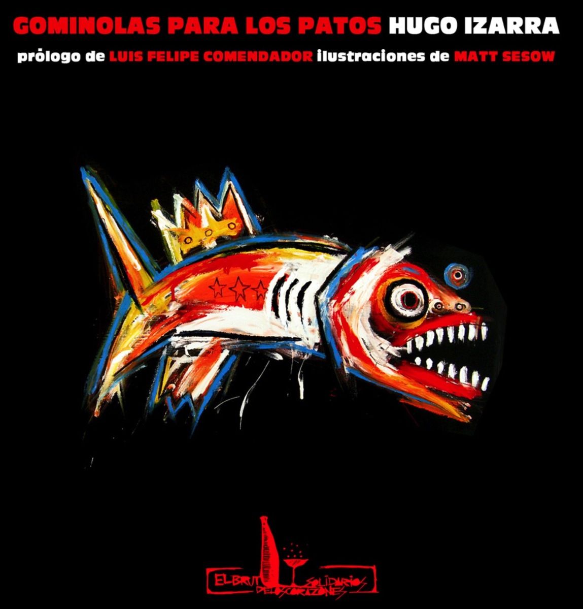 Book — Hugo Izarra, “Gominolas para los patos” (Candy for the Ducks), illustrated by Matt Sesow (Béjar: SBQ, 2011), 2011: photograph 1 (Cover: “Gominolas para los patos,” Hugo Izarra, prologue by Luis Felipe Comendador, illustrations by Matt Sesow)